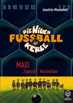 [Die wilden Fussballkerle 07] • Maxi Tippkick Maximilian